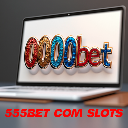 555bet com slots, Ganhe Sem Limites